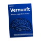 Vernunft - Warum eigentlich nicht?