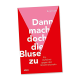 Dann mach doch die Bluse zu